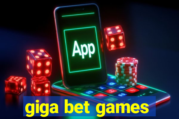 giga bet games